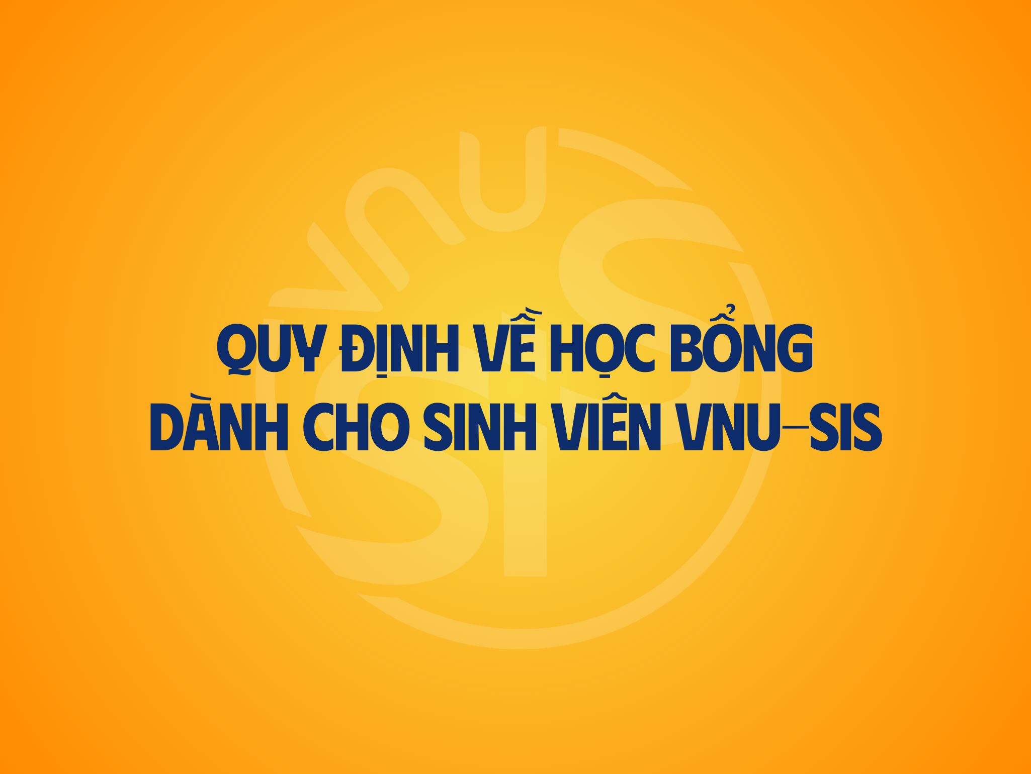 [TỔNG HỢP] QUY ĐỊNH MỚI NHẤT VỀ HỌC BỔNG DÀNH CHO SINH VIÊN VNU-SIS